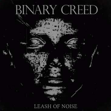 Binary Creed : Leash of Noise